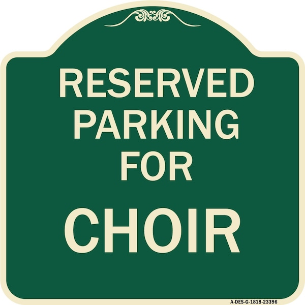 Signmission Parking Reserved for Choir Heavy-Gauge Aluminum Architectural Sign, 18" x 18", G-1818-23396 A-DES-G-1818-23396 - main